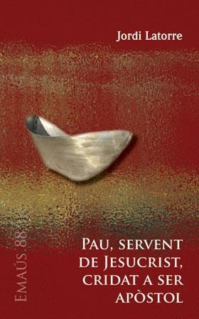 PAU,SERVENT DE JESUCRIST,CRIDAT A SER APOSTOL | 9788498054187 | LATORRE,JORDI | Llibreria Geli - Llibreria Online de Girona - Comprar llibres en català i castellà