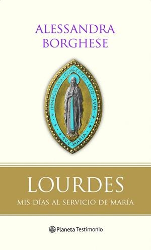 LOURDES.MIS DIAS AL SERVICIO DE MARIA | 9788408094265 | BORGHESE,ALESSANDRA | Libreria Geli - Librería Online de Girona - Comprar libros en catalán y castellano