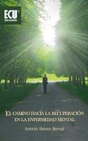 EL CAMINO HACIA LA RECUPERACION EN LA ENFERMEDAD MENTAL | 9788484549697 | RAMOS,ANTONIO | Llibreria Geli - Llibreria Online de Girona - Comprar llibres en català i castellà