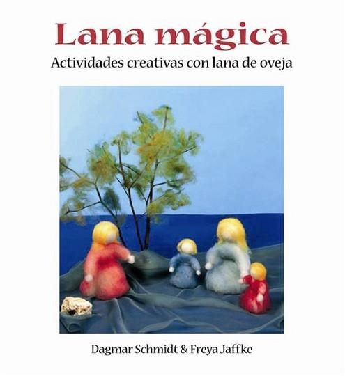 LANA MAGICA.ACTIVIDADES CEATIVAS CON LANA DE OVEJA | 9788489825062 | SCHMIDT,DAGMAR/JAFFKE,FREYA | Libreria Geli - Librería Online de Girona - Comprar libros en catalán y castellano