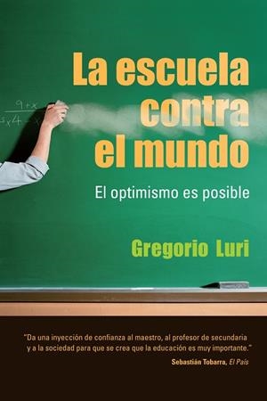 LA ESCUELA CONTRA EL MUNDO.EL OPTIMISMO ES POSIBLE | 9788432920646 | LURI,GREGORIO | Libreria Geli - Librería Online de Girona - Comprar libros en catalán y castellano