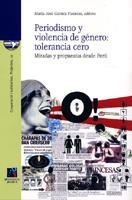 PERIODISMO Y VIOLENCIA DE GENERO:TOLERANCIA CERO | 9788480217507 | GAMEZ FUENTES,MJ(EDITORA) | Libreria Geli - Librería Online de Girona - Comprar libros en catalán y castellano