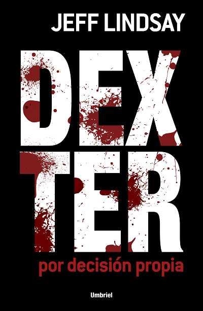 DEXTER POR DECISION PROPIA | 9788489367845 | LINDSAY,JEFF | Libreria Geli - Librería Online de Girona - Comprar libros en catalán y castellano