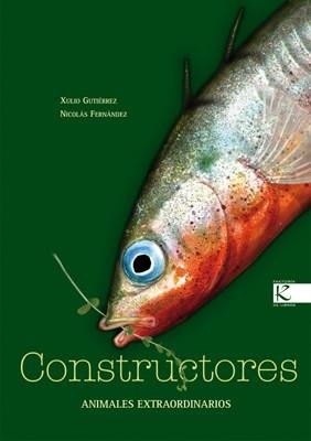 CONSTRUCTORES.ANIMALES EXTRAORDINARIOS | 9788496957787 | GUTIERREZ,XULIO/FERNANDEZ,NICOLAS | Libreria Geli - Librería Online de Girona - Comprar libros en catalán y castellano