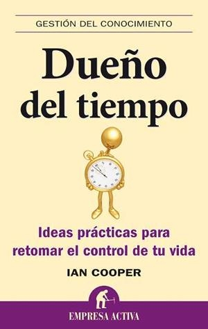 DUEÑO DEL TIEMPO.IDEAS  PRACTICAS PARA RETOMAR EL.... | 9788492452552 | COOPER,IAN | Llibreria Geli - Llibreria Online de Girona - Comprar llibres en català i castellà