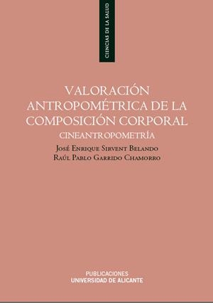 VALORACION ANTROPOMETRICA DE LA COMPOSICION CORPORAL.CINEANT | 9788497170529 | SIRVENT,JOSE ENRIQUE/GARRIDO,RAUL PABLO | Llibreria Geli - Llibreria Online de Girona - Comprar llibres en català i castellà
