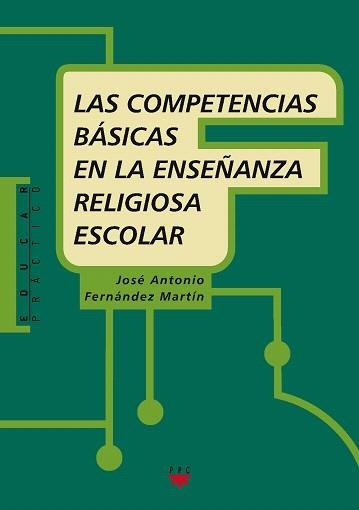 LAS COMPETENCIAS BASICAS EN LA ENSEÑANZA RELIGIOSA | 9788428822596 | FERNANDEZ MARTIN,JOSE ANTONIO | Libreria Geli - Librería Online de Girona - Comprar libros en catalán y castellano