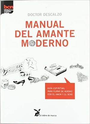 MANUAL DEL AMANTE MODERNO | 9788492470150 | DESCALZO,DOCTOR | Libreria Geli - Librería Online de Girona - Comprar libros en catalán y castellano