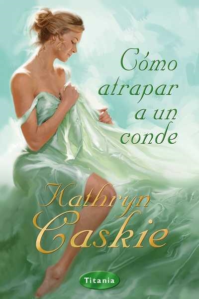 COMO ATRAPAR A UN CONDE | 9788496711891 | GASKIE,KATHRYN | Libreria Geli - Librería Online de Girona - Comprar libros en catalán y castellano