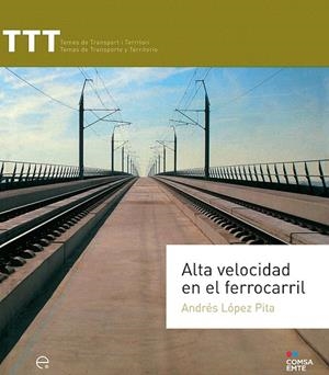 ALTA VELOCIDAD EN EL FERROCARRIL | 9788498804164 | LOPEZ,PITA,ANDRES | Llibreria Geli - Llibreria Online de Girona - Comprar llibres en català i castellà