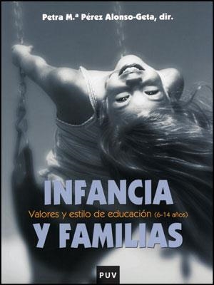INFANCIA Y FAMILIAS.VALORES Y ESTILO DE EDUCACION (6-14 AÑOS | 9788437077383 | PEREZ ALONSO-GETA,PETRA MARIA (DIR) | Llibreria Geli - Llibreria Online de Girona - Comprar llibres en català i castellà