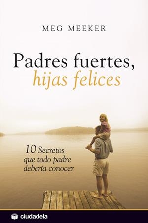 PADRES FUERTES,HIJAS FELICES  | 9788496836693 | MEEKER,MEG | Llibreria Geli - Llibreria Online de Girona - Comprar llibres en català i castellà