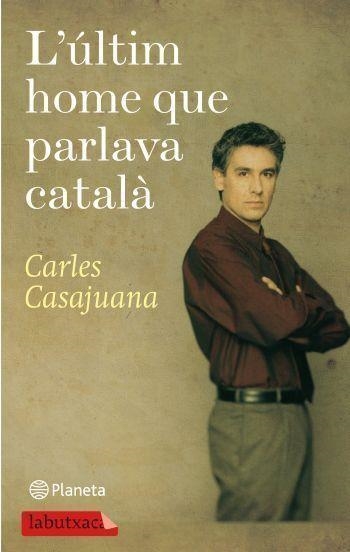 L'ULTIM HOME QUE PARLAVA CATALA | 9788499301150 | CASAJUANA,CARLES | Libreria Geli - Librería Online de Girona - Comprar libros en catalán y castellano