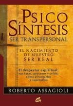 PSICOSINTESIS.SER TRANSPERSONAL.EL NACIMIENTO DE NUESTRO | 9788484453147 | ASSAGIOLI,ROBERTO | Llibreria Geli - Llibreria Online de Girona - Comprar llibres en català i castellà