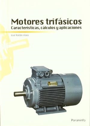 MOTORES TRIFASICOS.CARACTERISTICAS,CALCULOS Y APLICACIONES | 9788428332026 | ROLDAN,JOSE | Llibreria Geli - Llibreria Online de Girona - Comprar llibres en català i castellà