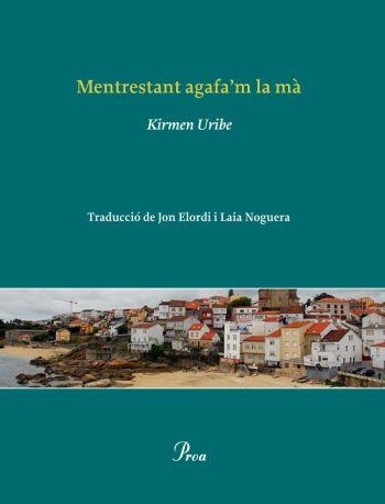 MENTRESTANT AGAFA'M LA MA | 9788482569468 | UIRBE,KIRMEN (ELORDI,JON/NOGUERA,LAIA TRD) | Libreria Geli - Librería Online de Girona - Comprar libros en catalán y castellano
