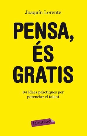 PENSA,ES GRATIS.84 IDEES PRACTIQUES PER POTENCIAR... | 9788499301549 | LORENTE,JOAQUIN | Libreria Geli - Librería Online de Girona - Comprar libros en catalán y castellano