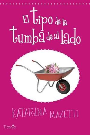 EL TIPO DE LA TUMBA DE AL LADO | 9788496711907 | MAZETTI,KATARINA | Libreria Geli - Librería Online de Girona - Comprar libros en catalán y castellano