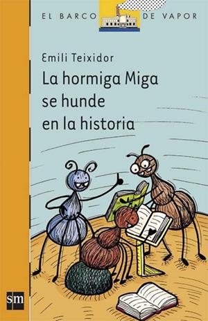 LA HORMIGA MIGA SE HUNDE EN LA HISTORIA | 9788467543117 | TEIXIDOR,EMILI | Libreria Geli - Librería Online de Girona - Comprar libros en catalán y castellano