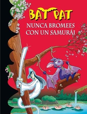 BAT PAT-15.NUNCA BROMEES CON UN SAMURAI | 9788484416784 | PAVANELLO,ROBERTO | Libreria Geli - Librería Online de Girona - Comprar libros en catalán y castellano