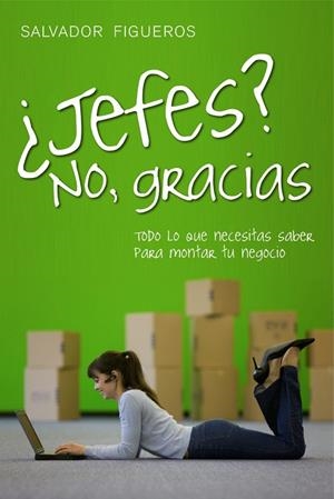 JEFES?NO,GRACIAS.TODO LO QUE NECESITAS SABER PARA MONTAR... | 9788498750737 | FIGUEROS,SALVADOR | Libreria Geli - Librería Online de Girona - Comprar libros en catalán y castellano