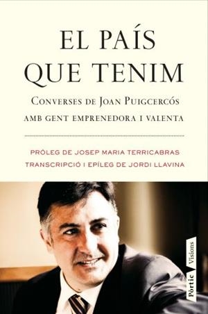 EL PAIS QUE TENIM.CONVERSES DE JOAN PUIGCERCOS | 9788498091571 | PUIGCERCOS,JOAN/LLAVINA,JORDI/TERRICABRAS,JOSEP MA | Llibreria Geli - Llibreria Online de Girona - Comprar llibres en català i castellà