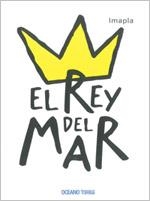 EL REY DEL MAR(ACOMPAÑA A LA CORONA EN SU TRAVESÍA POR EL OCÉANO Y DESCUBRIRÁS QUIÉN ES EL MÁS... | 9786074001877 | IMAPLA | Libreria Geli - Librería Online de Girona - Comprar libros en catalán y castellano