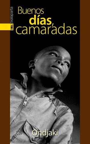 BUENOS DIAS CAMARADAS | 9788481365900 | ONDJAKI | Llibreria Geli - Llibreria Online de Girona - Comprar llibres en català i castellà
