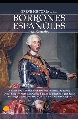 BREVE HISTORIA DE LOS BORBONES ESPAÑOLES | 9788497639422 | GRANADOS,JUAN | Llibreria Geli - Llibreria Online de Girona - Comprar llibres en català i castellà