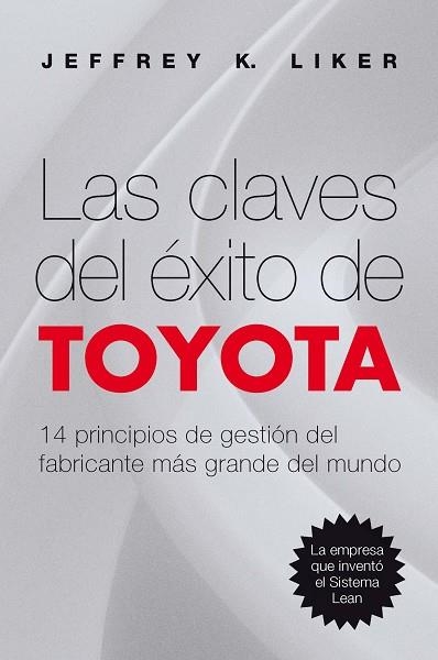 LAS CLAVES DEL EXITO DE TOYOTA.14 PRINCIPIOS DE GESTION... | 9788498750744 | LIKER,JEFFREY K. | Libreria Geli - Librería Online de Girona - Comprar libros en catalán y castellano
