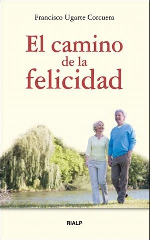 EL CAMINO DE LA FELICIDAD | 9788432137891 | UGARTE CORCUERA,F | Libreria Geli - Librería Online de Girona - Comprar libros en catalán y castellano