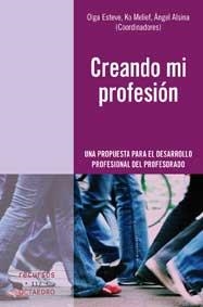CREANDO MI PROFESION.UNA PROPUESTA PARA EL DESARROLLO... | 9788499210933 | ESTEVE,OLGA/MELIEF,KO/ALSINA,ANGEL | Libreria Geli - Librería Online de Girona - Comprar libros en catalán y castellano