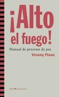 ALTO AL FUEGO.MANUAL DE PROCESOS DE PAZ | 9788498882667 | FISAS,VICENÇ | Llibreria Geli - Llibreria Online de Girona - Comprar llibres en català i castellà