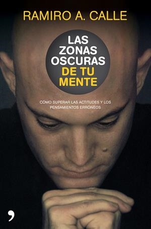 LAS ZONAS OSCURAS DE TU MENTE.COMO SUPERAR LAS... | 9788484609001 | A.CALLE,RAMIRO | Llibreria Geli - Llibreria Online de Girona - Comprar llibres en català i castellà