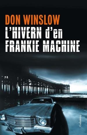 L'HIVERN DE FRANKIE MACHINE | 9788466413213 | WINSLOW,DON | Llibreria Geli - Llibreria Online de Girona - Comprar llibres en català i castellà