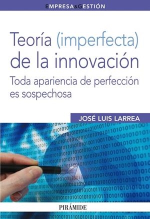 TEORIA IMPERFECTA DE LA INNOVACION | 9788436824117 | LARREA,JOSELUIS | Llibreria Geli - Llibreria Online de Girona - Comprar llibres en català i castellà