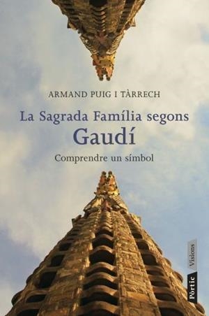 LA SAGRADA FAMILIA SEGONS GAUDI | 9788498091588 | PUIG I TARRECH,ARMAND | Llibreria Geli - Llibreria Online de Girona - Comprar llibres en català i castellà