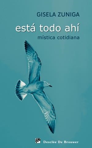 ESTA TODO AHI.MISTICA COTIDIANA | 9788433024428 | ZUNIGA,GISELA | Libreria Geli - Librería Online de Girona - Comprar libros en catalán y castellano
