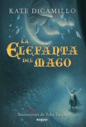 LA ELEFANTA DEL MAGO | 9788427901131 | DICAMILLO,KATE/TANAKA,YOKO (IL) | Libreria Geli - Librería Online de Girona - Comprar libros en catalán y castellano