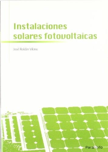 INSTALACIONES SOLARES FOTOVALTICAS | 9788428332033 | ROLDAN,JOSE | Libreria Geli - Librería Online de Girona - Comprar libros en catalán y castellano