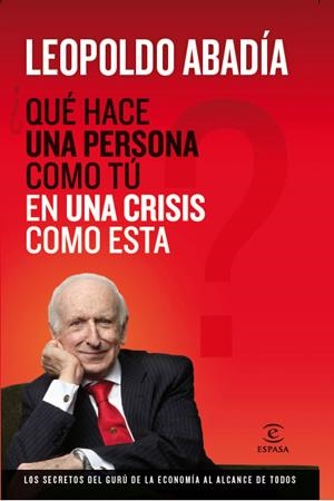 QUE HACE UNA PERSONA COMO TU EN UNA CRISIS COMO ESTA? | 9788467034400 | ABADIA,LEOPOLDO | Libreria Geli - Librería Online de Girona - Comprar libros en catalán y castellano