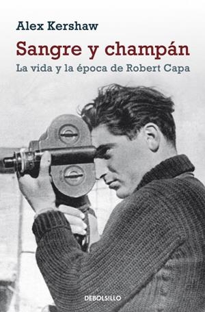 SANGRE Y CHAMPAN.LA VIDA Y EPOCA DE ROBERT CAPA | 9788499086392 | KERSHAW,ALEX | Llibreria Geli - Llibreria Online de Girona - Comprar llibres en català i castellà
