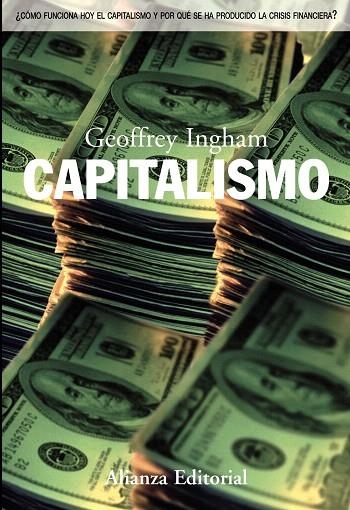 CAPITALISMO,COMO FUNCIONA HOY EL CAPITALISMO Y POR QUE SE... | 9788420654645 | INGHAM,GEOFFREY | Llibreria Geli - Llibreria Online de Girona - Comprar llibres en català i castellà