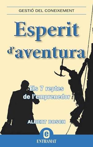 ESPERIT D'AVENTURA.ELS 7 REPTES DE L'EMPRENEDOR | 9788492920013 | BOSCH,ALBERT | Llibreria Geli - Llibreria Online de Girona - Comprar llibres en català i castellà
