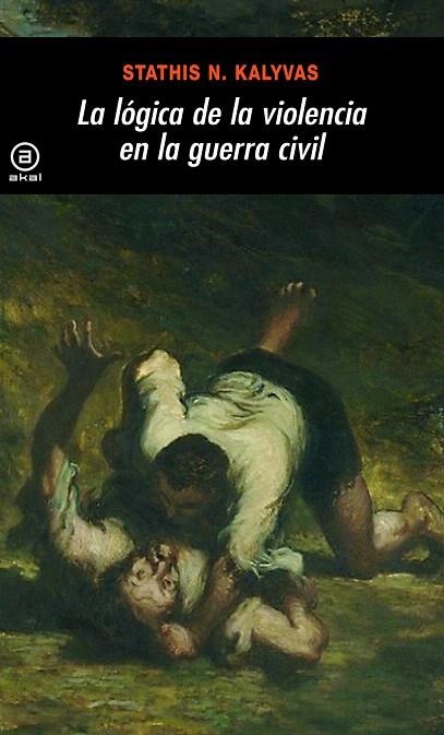LA LOGICA DE LA VIOLENCIA EN LA GUERRA CIVIL | 9788446027614 | KALYVAS,STATHIS N. | Libreria Geli - Librería Online de Girona - Comprar libros en catalán y castellano