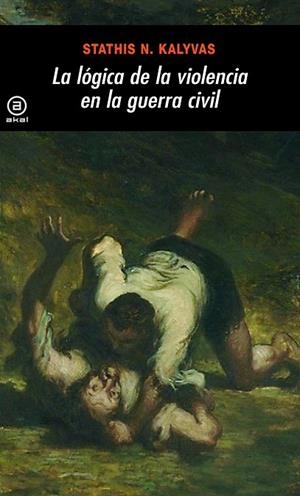 LA LOGICA DE LA VIOLENCIA EN LA GUERRA CIVIL | 9788446027614 | KALYVAS,STATHIS N. | Libreria Geli - Librería Online de Girona - Comprar libros en catalán y castellano