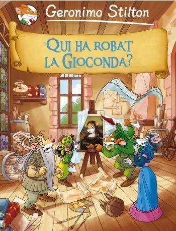 QUI HA ROBAT LA GIOCONDA? | 9788499322704 | STILTON,GERONIMO | Llibreria Geli - Llibreria Online de Girona - Comprar llibres en català i castellà