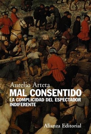 MAL CONSENTIDO.LA COMPLICIDAD DEL ESPECTADOR INDIFERENTE | 9788420683157 | ARTETA,AURELIO | Libreria Geli - Librería Online de Girona - Comprar libros en catalán y castellano