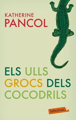 ELS ULLS GROCS DELS COCODRILS | 9788499301877 | PANCOL,KATHERINE | Libreria Geli - Librería Online de Girona - Comprar libros en catalán y castellano