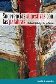 SUGERENCIAS SUGESTIVAS CON LAS PALABRAS | 9788499210957 | HIDALGO DE LA TORRE,RAFAEL | Llibreria Geli - Llibreria Online de Girona - Comprar llibres en català i castellà